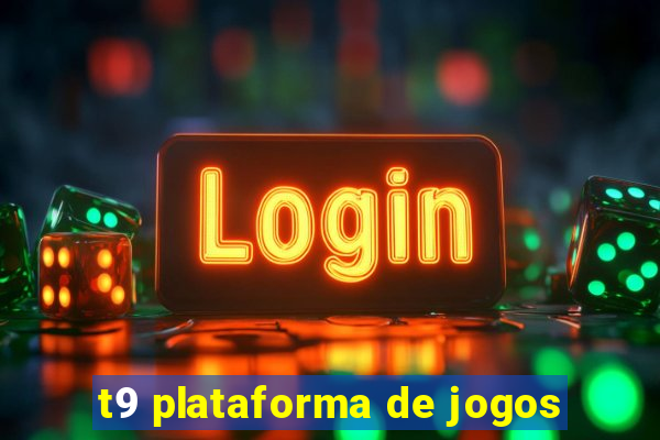 t9 plataforma de jogos